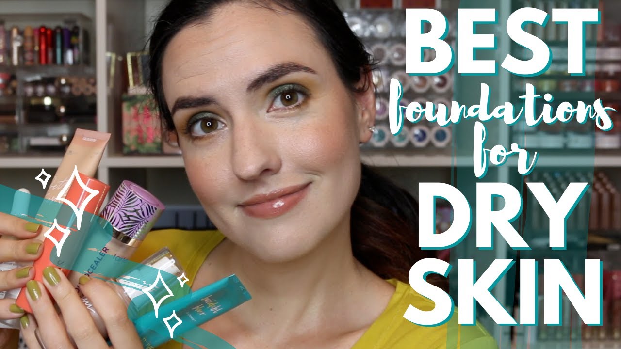 Best Foundations for Dry Skin! Updated for 2020 + 7 Cruelty Free