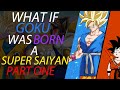 What If Goku Was BORN A Super Saiyan? Part 1 | Dragon Ball Z