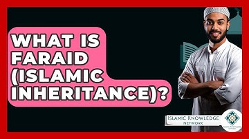 What Is Faraid (Islamic Inheritance)? - Islamic Knowledge Network