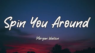 Morgan Wallen - Spin You Around (Lyrics)