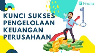 KUNCI SUKSES PENGELOLAAN KEUANGAN PERUSAHAAN