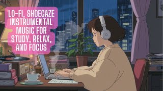 Tranquil Echoes: Relaxing Shoegaze & Lo-Fi Instrumentals for Focus, Study, and Serenity