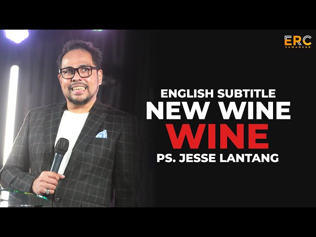 NEW WINE | Ps. JESSE LANTANG | ENGLISH SUBTITLE class=