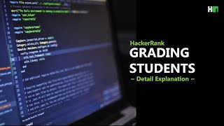 Detail Explanation of HackerRank Grading Students Challenge - HackersNode