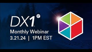 DX1 Monthly Webinar (3/21/24)