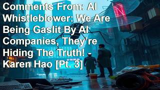 Famous Comments From: AI Whistleblower: We Are Being Gaslit By AI Companies, They’re Hiding The Truth! - Ka Wealth