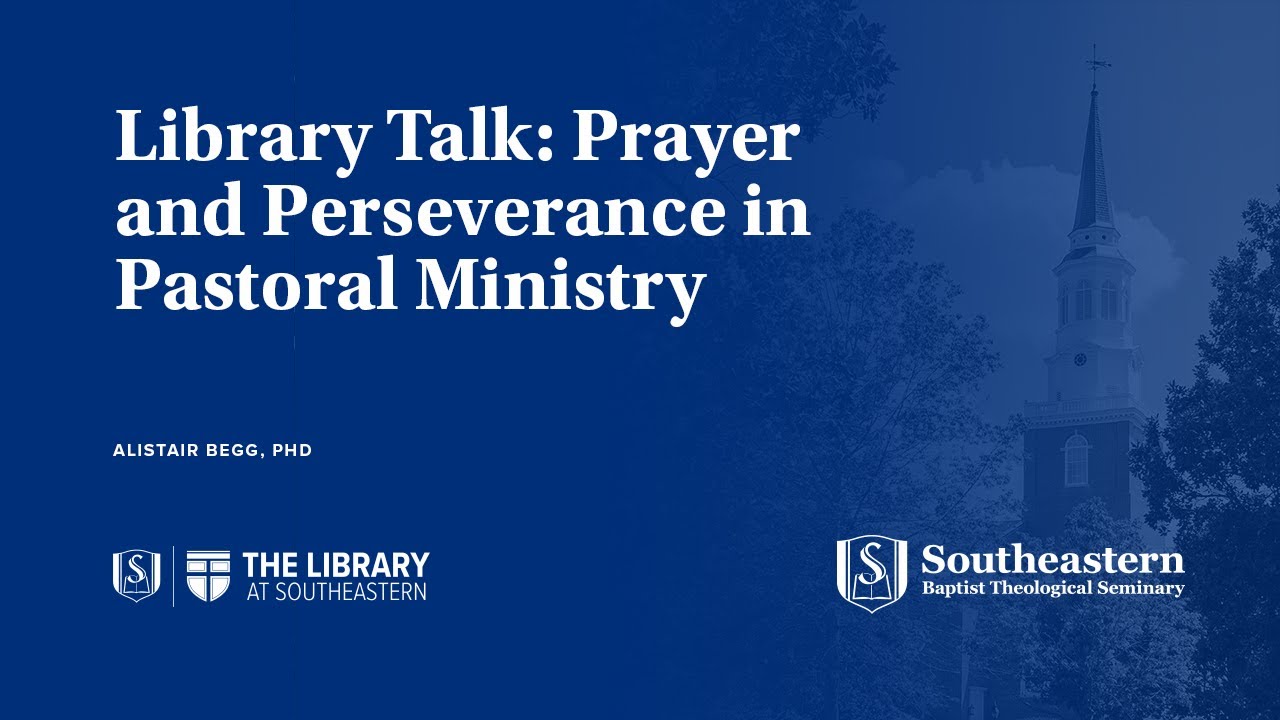 Library Talk | Prayer and Perseverance in Pastoral Ministry