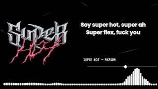 Super hot - Akasha (Letra)