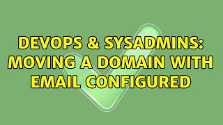 Celebrity DevOps & SysAdmins: Moving a domain with Email configured Profile
