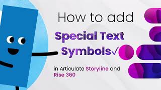 How to Add Special Text Symbols in Articulate Storyline 360 and Rise 360