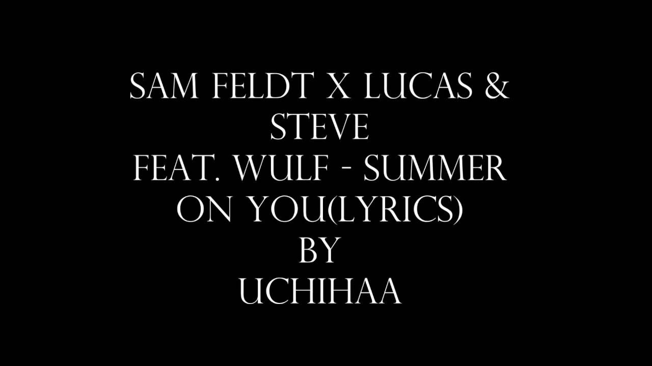 Sam Feldt x Lucas  Steve feat  Wulf   Summer On Youlyrics