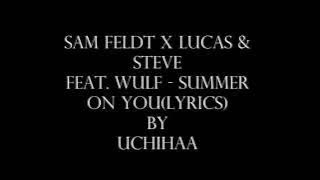Sam Feldt x Lucas & Steve feat  Wulf   Summer On You(lyrics)