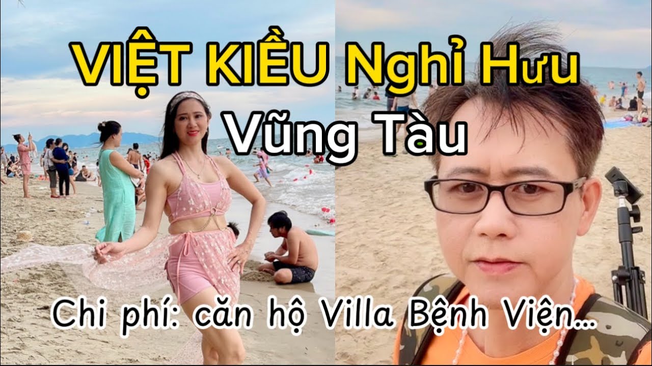 Việt Kiều Nghỉ Hưu Vũng Tàu Việtnam | Chi Phí Sống Thuê Căn Hộ - Retire in Ba Ria Vung Tau Viet Nam