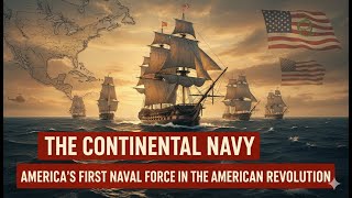 The Continental Navy | America’s First Naval Force in the American Revolution