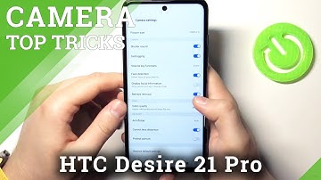 Top Tricks for HTC Desire 21 Pro Camera – Useful Camera Options