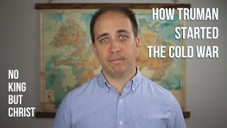 How Truman Started the Cold War