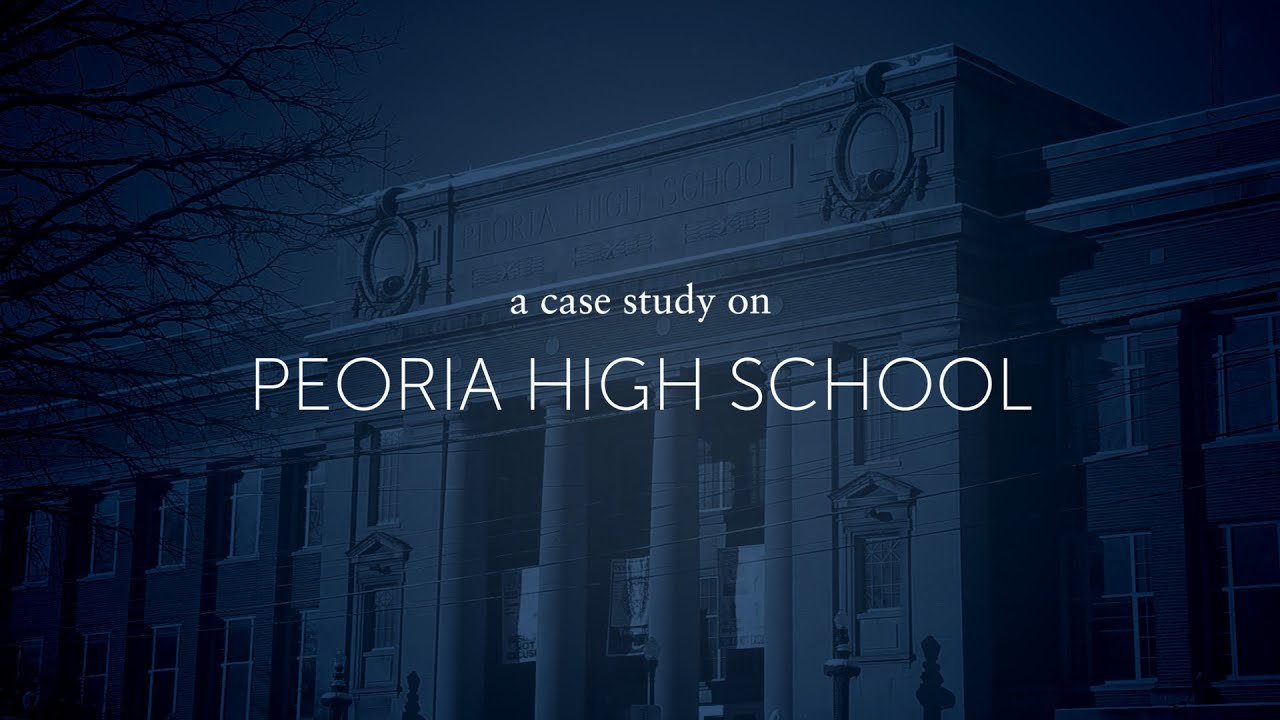 Peoria High School - a case study