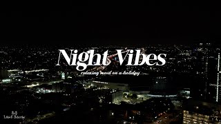 Playlist: Chillout R&B and Soul Playlist - it’s the middle of the night; only night good vibe