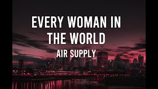 Every Woman in the World Lyrics - Air Supply