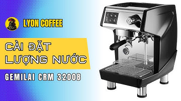 Cách cài đặt setup lượng nước tự động máy pha cafe Gemilai CRM 3200B