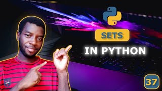 37 - Python Sets Explained: Store Unique Values Easily