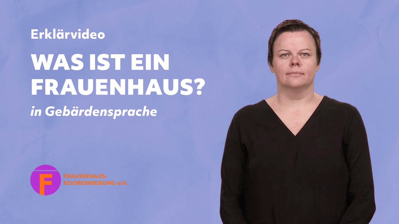 Darf Man Im Frauenhaus Ein Handy Haben Was ist ein Frauenhaus? - FHK Erklärvideo in Deutscher Gebärdensprache
