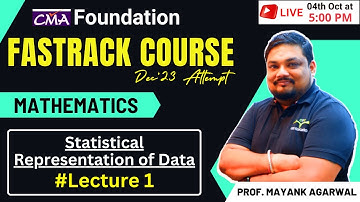 Statistical Representation of Data | Maths Fastrack Course CMA Foundation | By Prof Mayank Agarwal