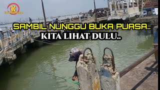 MANCING SAAT BULAN PUASA DI PELABUHAN TIMUR KAMAL