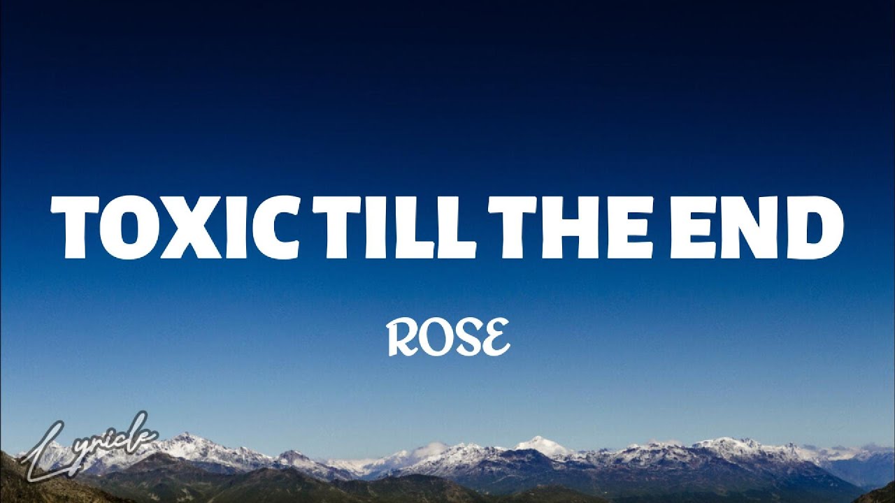 ROSÉ - Toxic Till The End (Lyrics) - YouTube