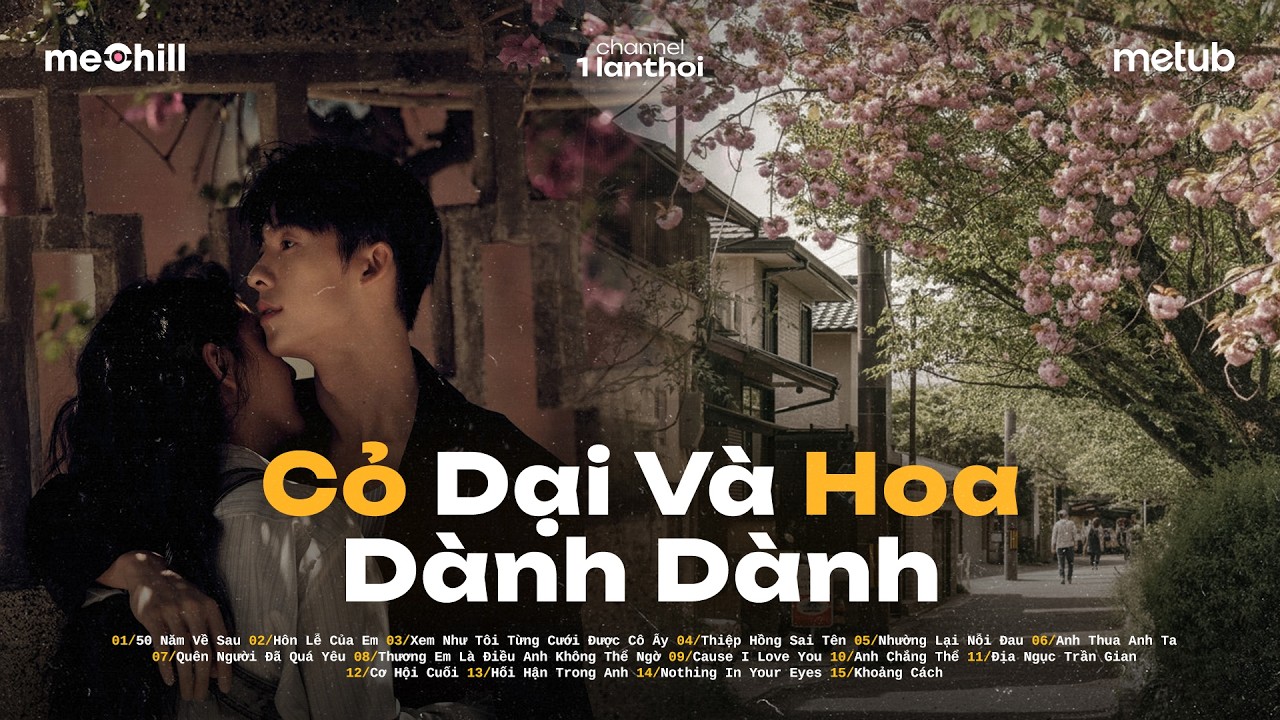 Cỏ Dại Và Hoa Dành Dành, 50 Năm Về Sau - Cỏ Dại Khô Dưới Chân... | Những Bản Hits Ballad Triệu View