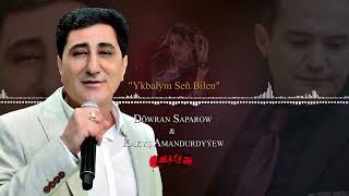 Kakysh Amandurdyyew ft Dowran Saparow - Ykbalym sen bilen