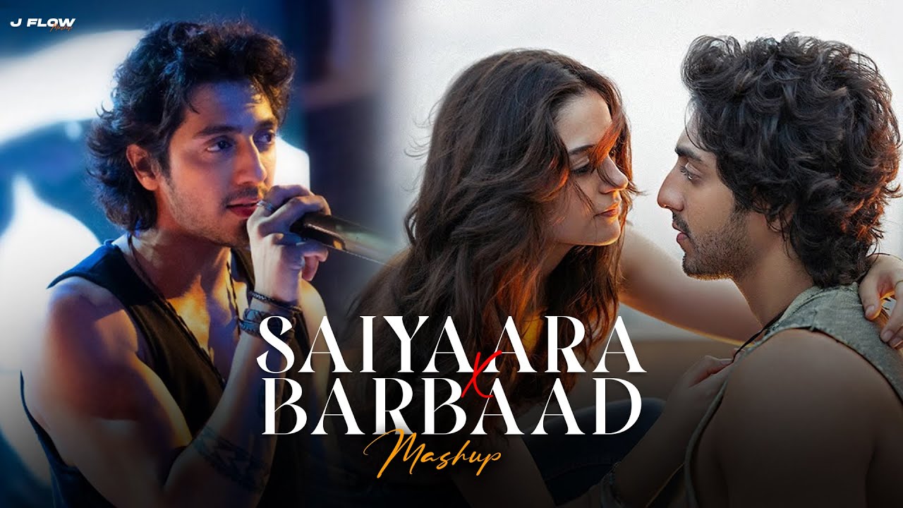 Saiyaara X Barbaad Mashup | Faheem Abdullah | Arijit Singh | J Flow Mashup