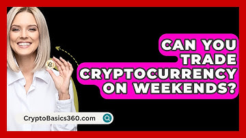 Can You Trade Cryptocurrency on Weekends? - CryptoBasics360.com