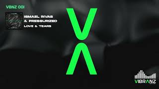 Vbnz 001 - Ismael Rivas & Pressurized - Love & Tears