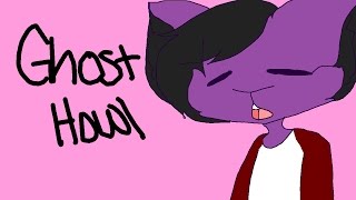 Ghost Howl (Ft: Soubine, Vincent, Flu Flu, Milky, Lunalya and Roxi)