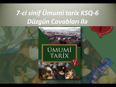 7-ci sinif Ümumi tarix KSQ-6 Düzgün Cavabları ilə