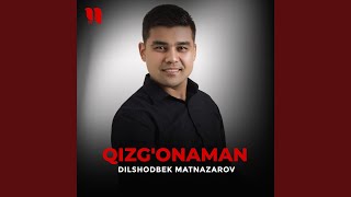 Qizg'onaman - Dilshodbek Matnazarov