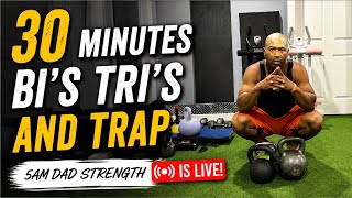 30 Minutes Bi's Tri's and Trap 5am Dad Strength is live!