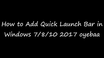 How to Add Quick Launch Bar in Windows 7/8/10 2017 oyebaa