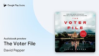 The Voter File by David Pepper · Audiobook preview