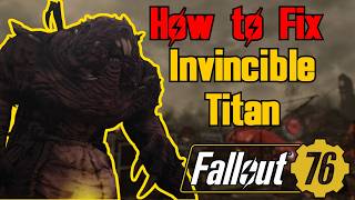 Fallout 76 How to Fix Invincible Titan | Season 25