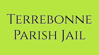 Terrebonne Parish Jail: Guide for Family & Friends of Inmates