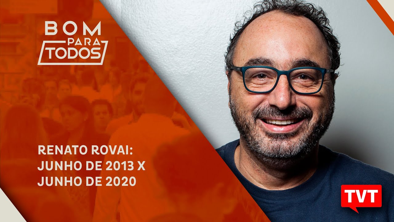 Renato Rovai: Junho de 2013 x junho de 2020 ☀ - YouTube