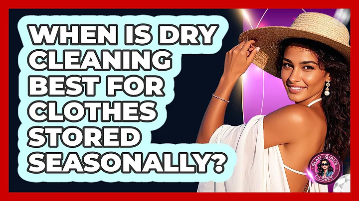 When Is Dry Cleaning Best For Clothes Stored Seasonally? - Glam Girl's Closet