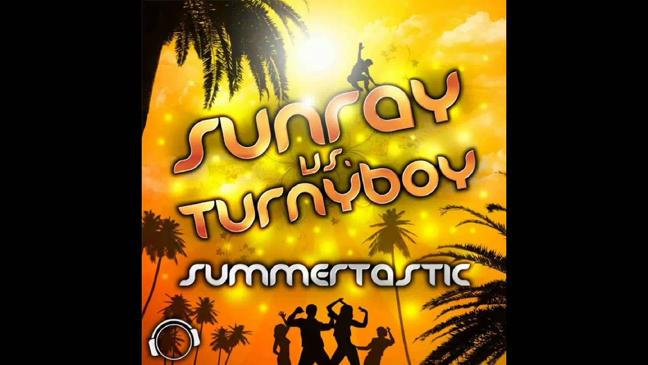 Sunray Vs. Turnyboy - Summertastic