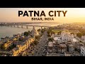 Patna City - The Historic Capital of Bihar | Aerial View 2025