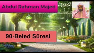 90 Beled Sûresi Şeyh Abdul Rahman Majed sesinden dinle