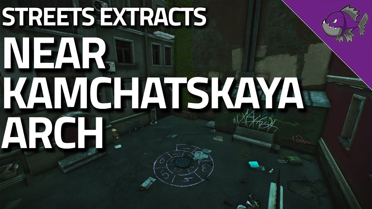 Near Kamchatskaya Arch Streets Of Tarkov Extract Guide Escape From