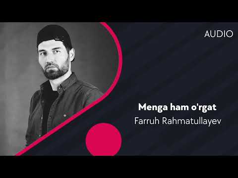 Farruh Rahmatullayev — Menga ham o'rgat | Фаррух Рахматуллаев — Менга хам ургат (AUDIO)