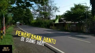 5 PENAMPAKAN HANTU NYATA PALING JELAS DI SIANG HARI